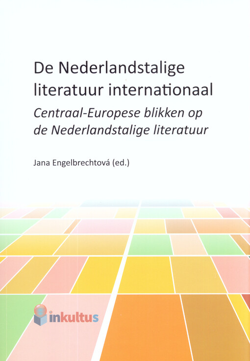De Nederlandstalige literatuur internationaal. Centraal-Europese blikken op de Nederlandstalige lite