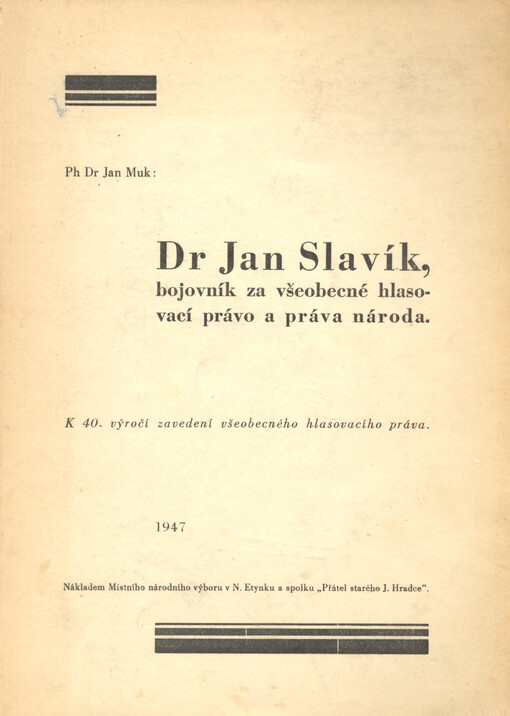 Dr. Jan Slavík, bojovník za všeobecné hlasovací právo a práva národa :k 40. výročí zavedení všeobecného hlasovacího práva