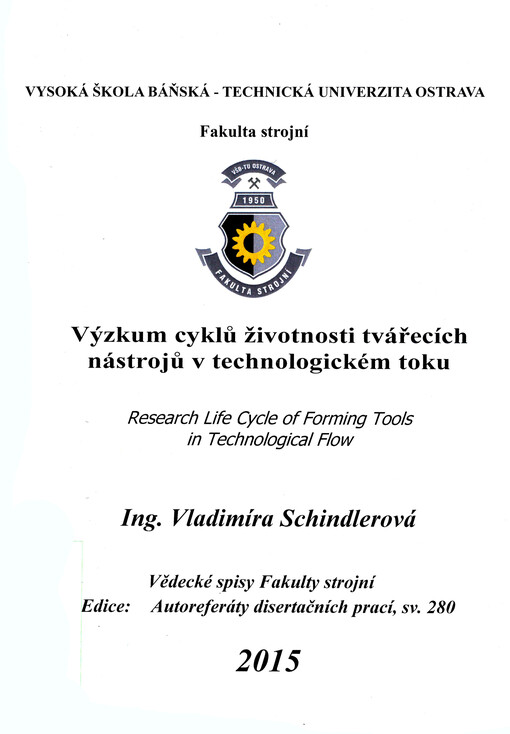 Výzkum cyklů životnosti tvářecích nástrojů v technologickém toku = Research life cycle of forming tools in technological flow : autoreferát doktorské disertační práce