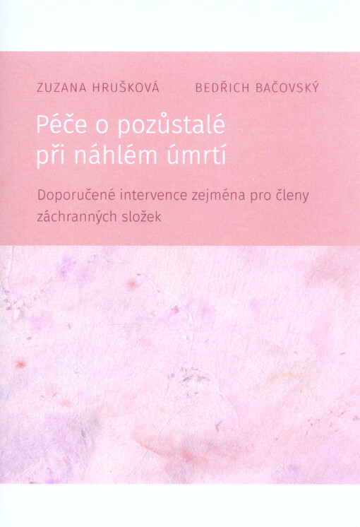 Péče o pozůstalé při náhlém úmrtí : doporučené intervence zejména pro členy záchranných složek