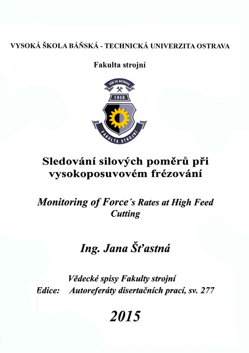 Sledování silových poměrů při vysokoposuvovém frézování = Monitoring of force's rates at high feed cutting : autoreferát doktorské disertační práce