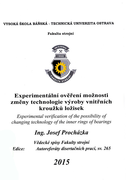 Experimentální ověření možnosti změny technologie výroby vnitřních kroužků ložisek = Experimental verification of the possibility of changing technology of the inner rings of bearings : autoreferát doktorské disertační práce