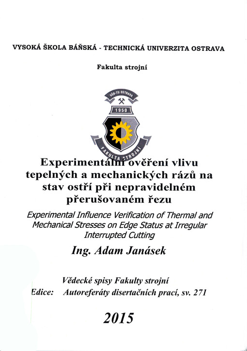 Experimentální ověření vlivu tepelných a mechanických rázů na stav ostří při nepravidelném přerušovaném řezu = Experimental influence verification of thermal and mechanical stresses on edge status at irregular interrupted cutting : disertační práce