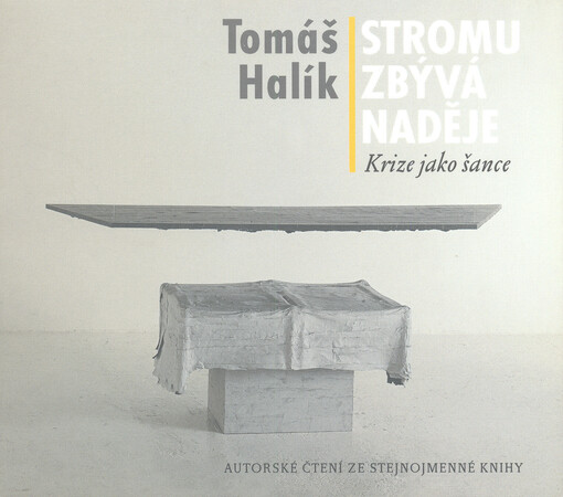 Stromu zbývá nadějekrize jako šance : autorské čtení ze stejnojmenné knihy