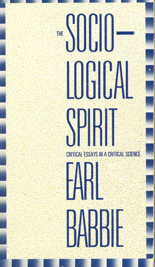 The sociological spirit : critical essays in a critical science