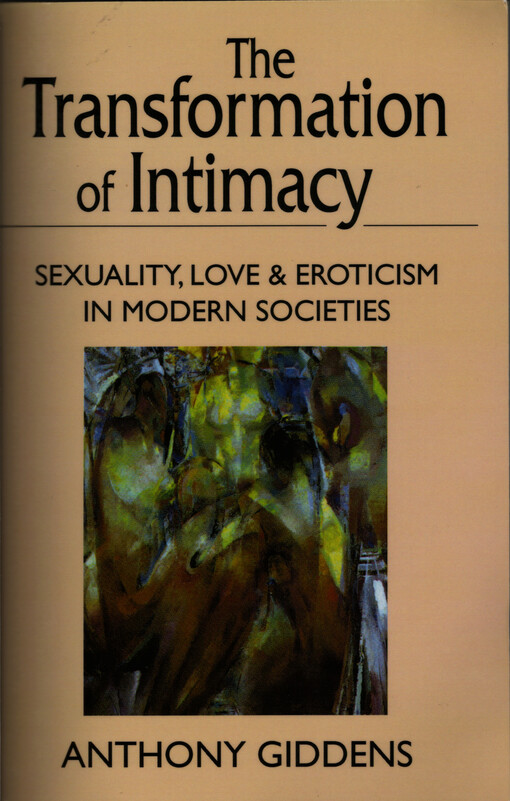 The transformation of intimacy : sexuality, love and eroticism in modern societies