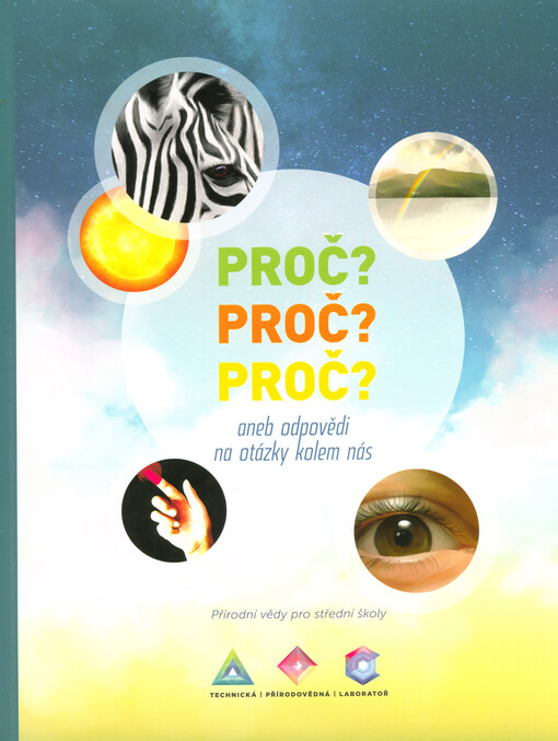 Proč? Proč? Proč? Aneb odpovědi na otázky kolem nás - Přírodní vědy pro střední školy