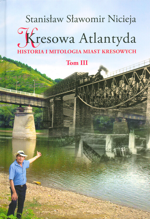 Kresowa Atlantyda :historia i mitologia miast kresowych, Tom III.