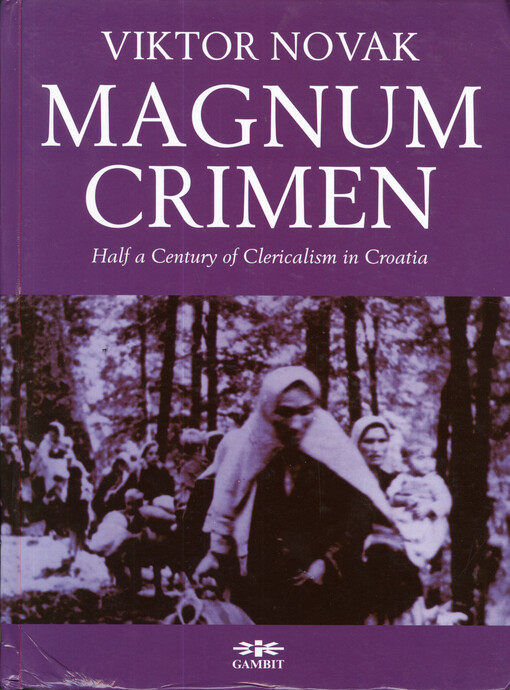 Magnum Crimen :half a century of clericalism in Croatia : dedicated to the known and unknown victims of clericalism.Vol. 2