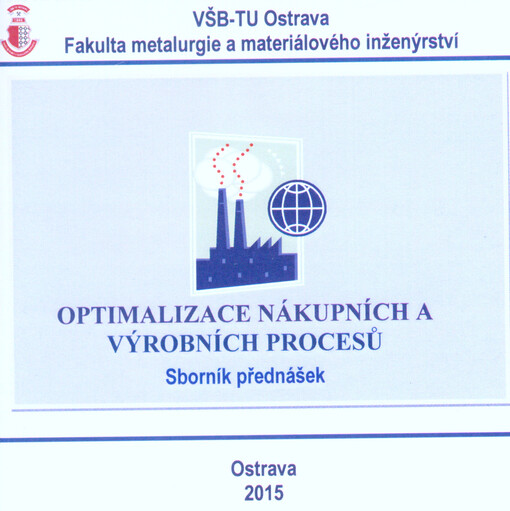 Optimalizace nákupních a výrobních procesů: sborník přednášek ze semináře : Ostrava - 20. 4. 2015