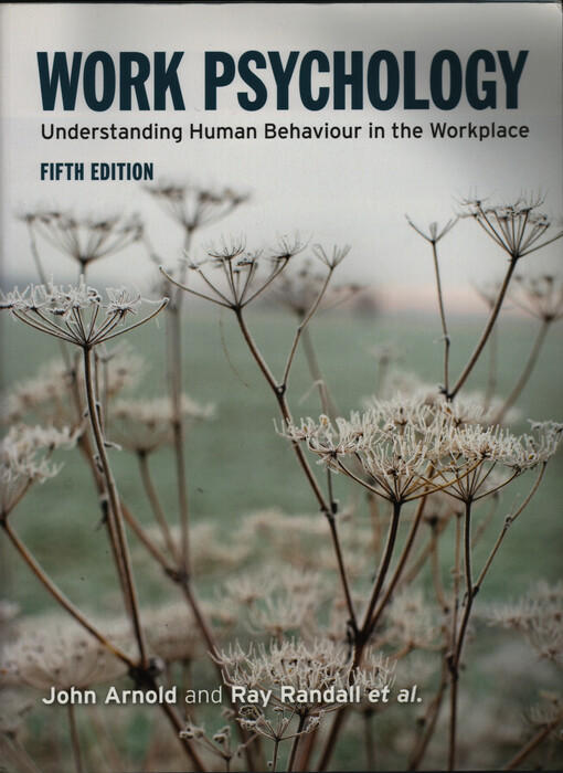 Work psychology :understanding human behaviour in the workplace