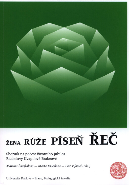 Žena, růže, píseň, řeč: sborník na počest životního jubilea Radoslavy Kvapilové Brabcové