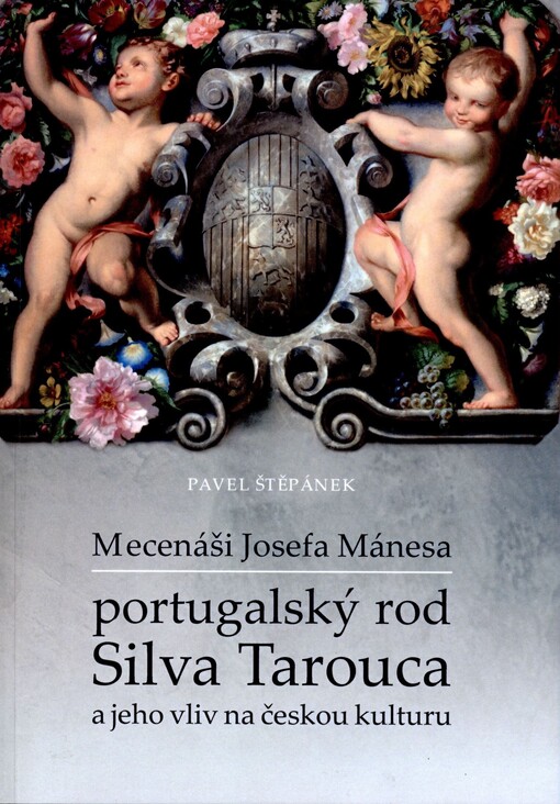 Mecenáši Josefa Mánesa: portugalský rod Silva Tarouca a jeho vliv na českou kulturu