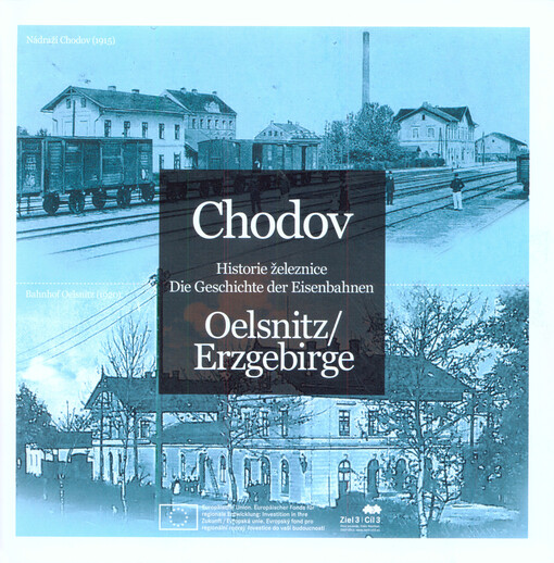 Chodov : historie železnice = Oelsnitz/Erzgebirge : die Geschichte der Eisenbahnen