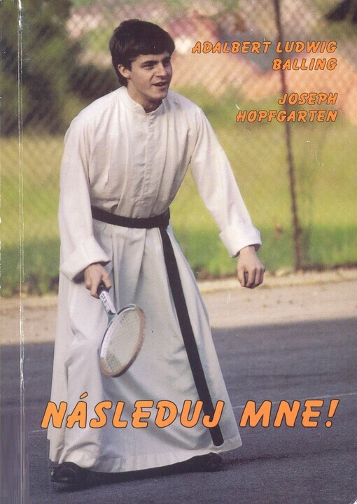 Následuj mne! :řeholníci vyprávějí o svém povolání