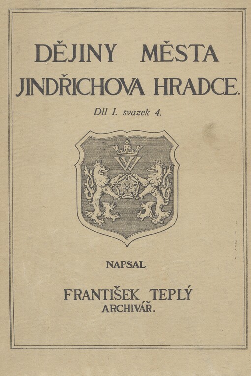 Dějiny města Jindřichova Hradce.Dílu 1. sv. 4