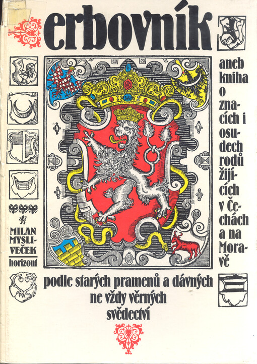 Erbovník, aneb, kniha o znacích i osudech rodů žijících v Čechách a na Moravě: podle starých pramenů a dávných ne vždy věrných svědectví