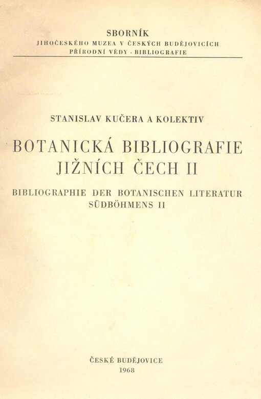Botanická bibliografie jižních Čech II : (období 1961-1966 a doplňky) = Bibliographie der botanischen Literatur Südböhmens : (1961-1966 mit Erzählungen)