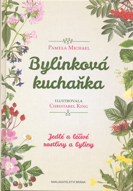 Bylinková kuchařka - Jedlé a léčivé rostliny a byliny