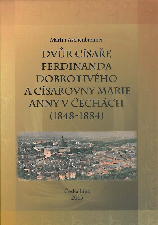 Dvůr císaře Ferdinanda Dobrotivého a císařovny Marie Anny v Čechách (1848-1884)