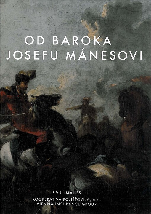 Od baroka k Josefu Mánesovi :obrazy ze sbírky Kooperativy pojišťovny, a.s., Vienna Insurance Group : katalog výstavy : [Galerie S.V.U. Mánes Diamant, 1. březen - 1. duben 2012, Praha