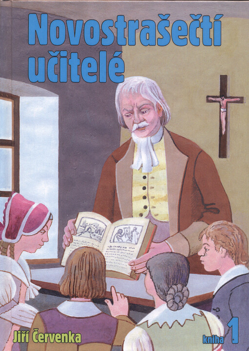 Novostrašečtí učitelé : řídící učitelé (1633-2015) : školníci (1901-2015) : sekretářky (1956-2015) : katechetové (1900-1948) : učitelé (1633-1930), 1. díl