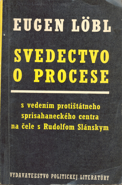 Svedectvo o procese s vedením protištátneho sprisahaneckého centra na čele s Rudolfom Slánskym
