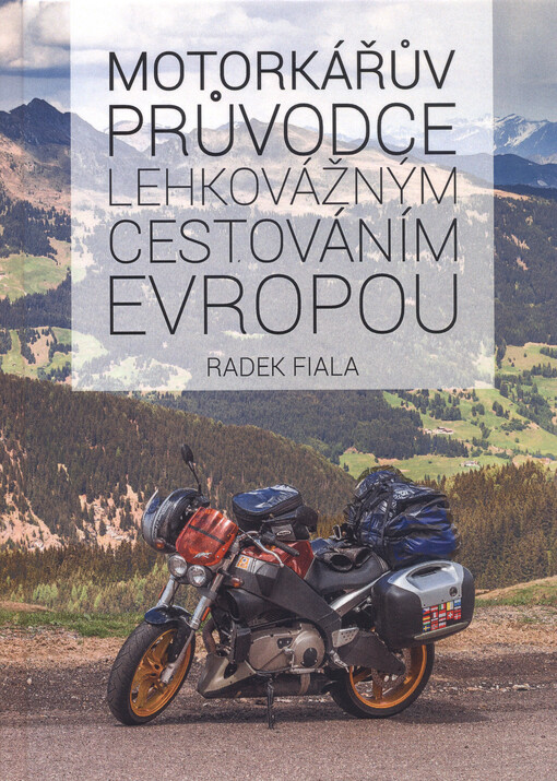 Motorkářův průvodce lehkovážným cestováním Evropou : jak začít