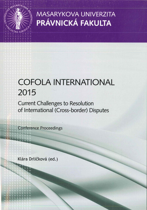 Cofola international 2015 : current challenges to resolution of international (cross-border) disputes : conference proceedings