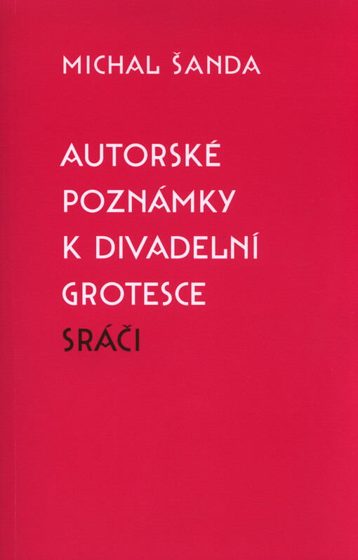 Autorské poznámky k divadelní grotesce Sráči