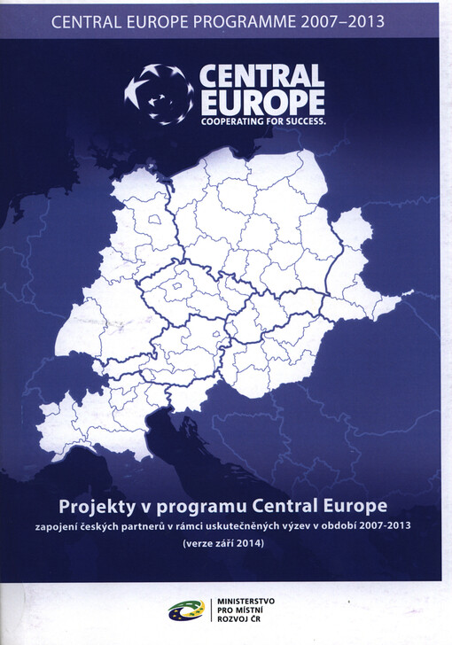 Projekty v programu Central Europe : zapojení českých partnerů v rámci uskutečněných výzev v období 2007-2013 : (verze září 2014) : Central Europe programme 2007-2013