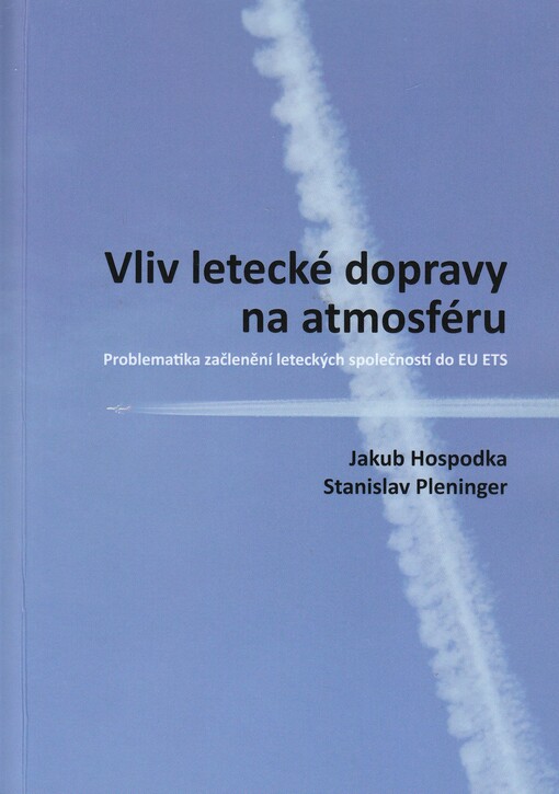 Vliv letecké dopravy na atmosféru : problematika začlenění leteckých společností do EU ETS