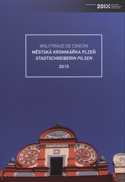 Městská kronikářka Plzeň = Stadtschreiberin Pilsen : 2015