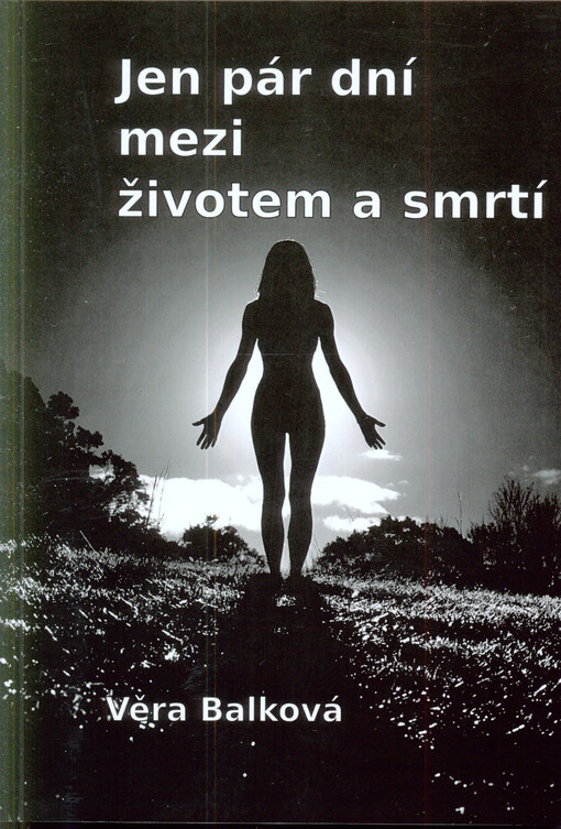 Jen pár dní mezi životem a smrtí