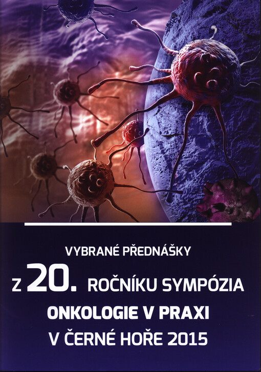 Vybrané přednášky z 20.ročníku sympózia Onkologie v praxi v Černé Hoře 2015
