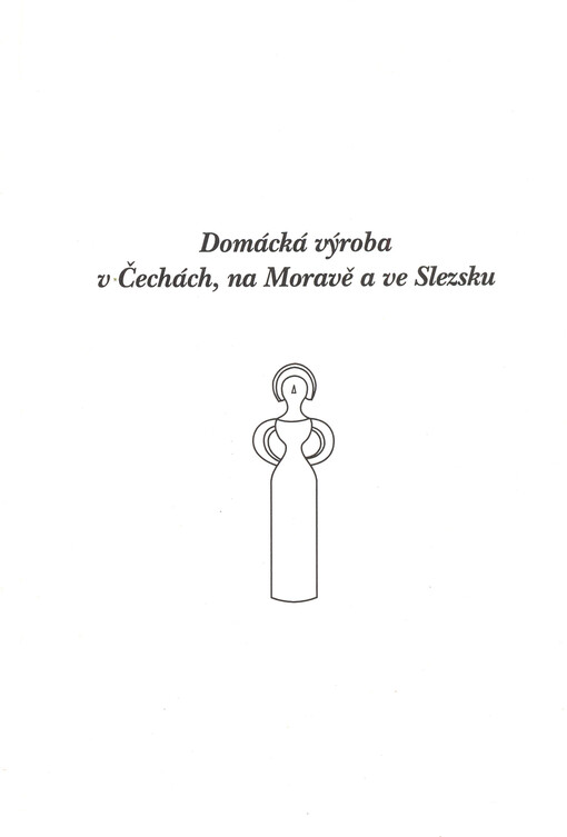 Domácká výroba v Čechách, na Moravě a ve Slezsku : sborník referátů ze semináře konaného ve dnech 9.-10. června 1999 v Měčíně