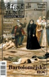 Přísně tajné!. [6/2007] : literatura faktu : pohledy do zákulisí historie : války, bitvy, armády : aféry, skandály, špionáž : pozoruhodné osobnosti, nevšední osudy