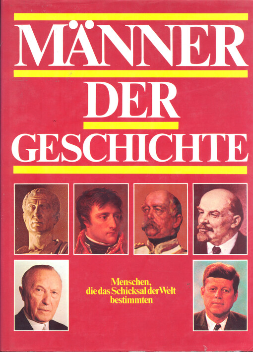 Männer der Geschichte :[Menschen, die das Schicksal der Welt bestimmten]