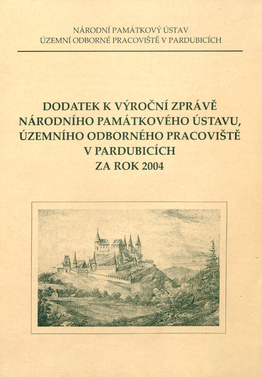 Dodatek k výroční zprávě Národního památkového ústavu, územního odborného pracoviště v Pardubicích za rok 2004.