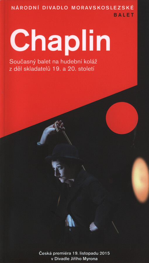 Chaplin : současný balet na hudební koláž z děl skladatelů 19. a 20. století : česká premiéra 19. listopadu 2015 v 18.30 hodin v Divadle Jiřího Myrona