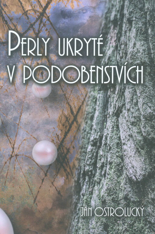 Perly ukryté v podobenstvích: výklad Ježíšových podobenství a jejich aplikace pro současnou dobu
