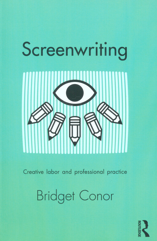 Screenwriting :creative labor and professional practice