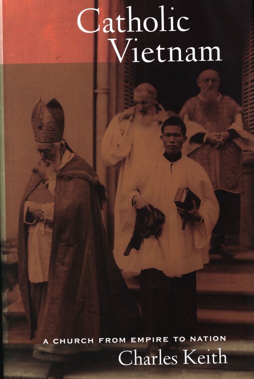 Catholic Vietnam :a church from empire to nation