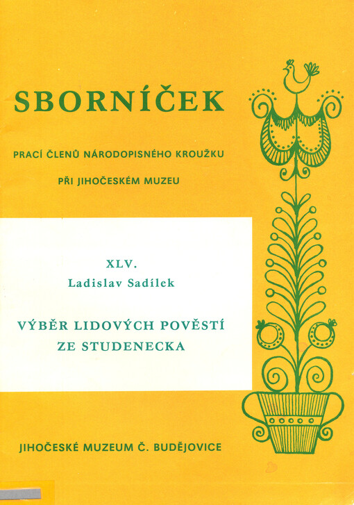 Výběr lidových pověstí ze Studenecka :výběr z lidových pověstí, pohádkových příběhů a vyprávěnek ze Studenecka, jak je za pomoci svých žáků před více jak 40 lety zapsal Ladislav Sadílek
