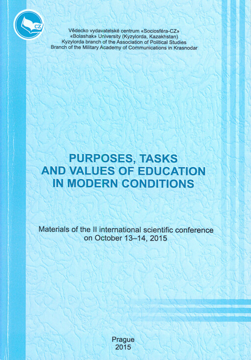 Purposes, Tasks and Values of Education in Modern Conditions : materials of the ... international scientific conference on ...