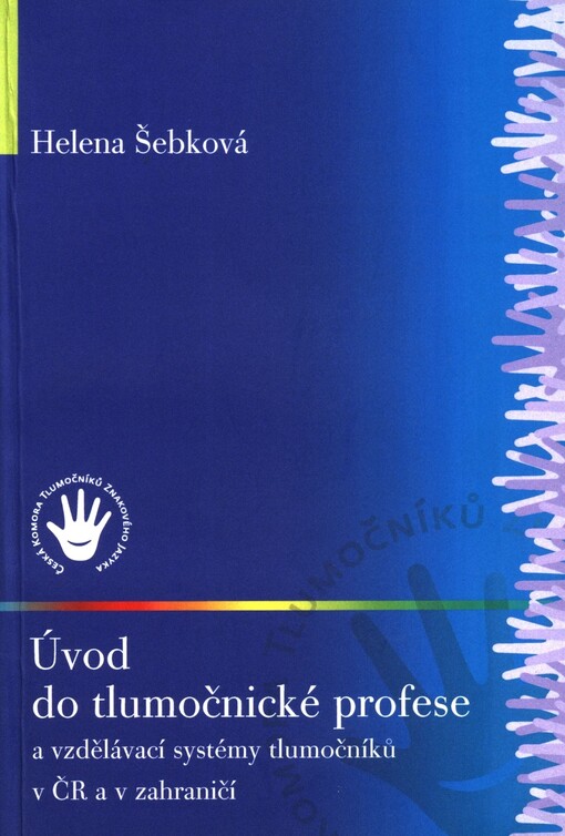 Úvod do tlumočnické profese a vzdělávací systémy tlumočníků v ČR a v zahraničí