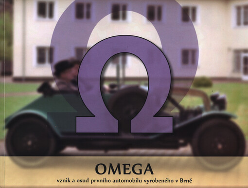 OMEGA - vznik a osud prvního automobilu, vyrobeného v Brně