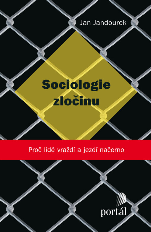 Sociologie zločinu : proč lidé vraždí a jezdí načerno