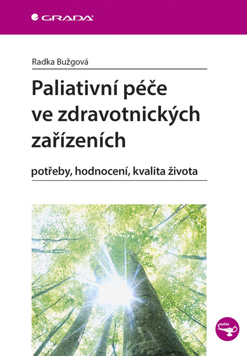 Paliativní péče ve zdravotnických zařízeních :potřeby, hodnocení, kvalita života