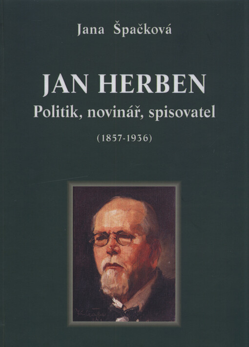 Jan Herben : politik, novinář, spisovatel (1857-1936)